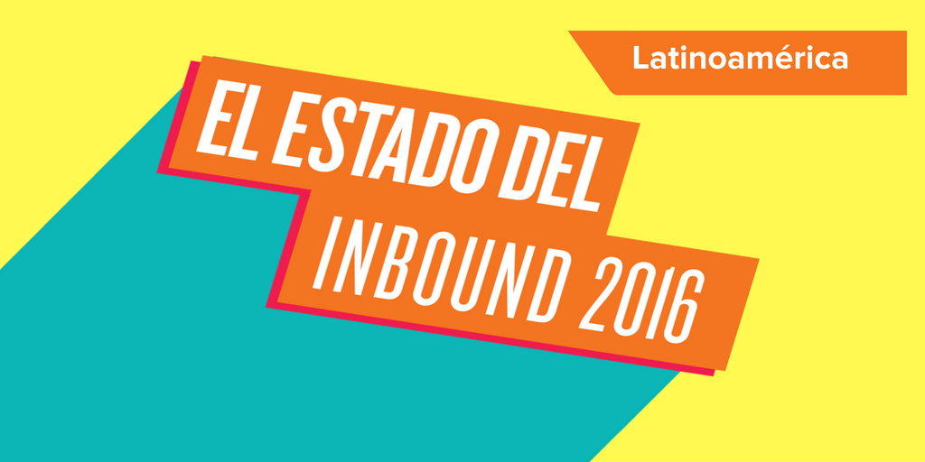 Los 5 datos más sorprendentes del Estado de Inbound Marketing en Latinoamérica 2016