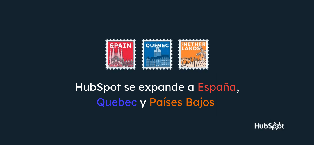HubSpot continúa su expansión global en España, Países Bajos y Canadá